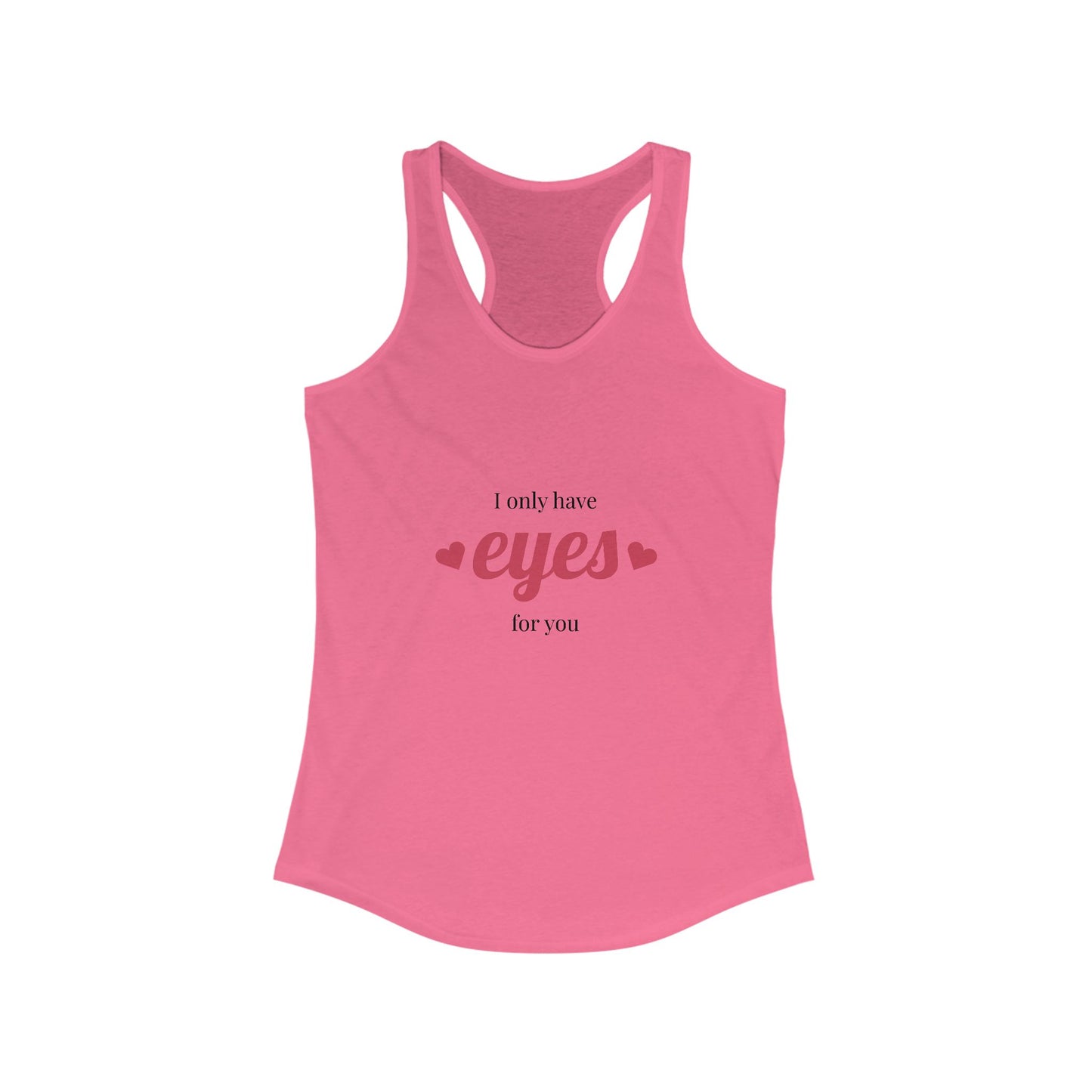 I Only Have Eyes for You Racerback Tank, Cute Tank Top, Summer Workouts, Valentine's Day, Romantic Gift, Casual Wear, Love Theme