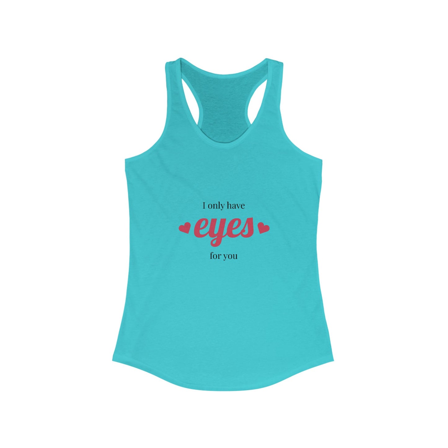 I Only Have Eyes for You Racerback Tank, Cute Tank Top, Summer Workouts, Valentine's Day, Romantic Gift, Casual Wear, Love Theme