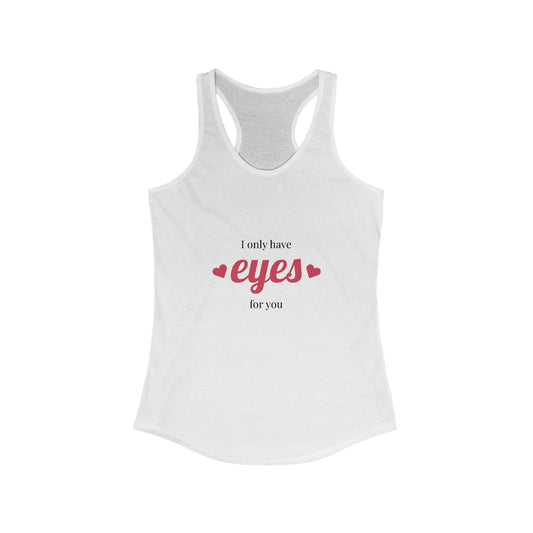 I Only Have Eyes for You Racerback Tank, Cute Tank Top, Summer Workouts, Valentine's Day, Romantic Gift, Casual Wear, Love Theme