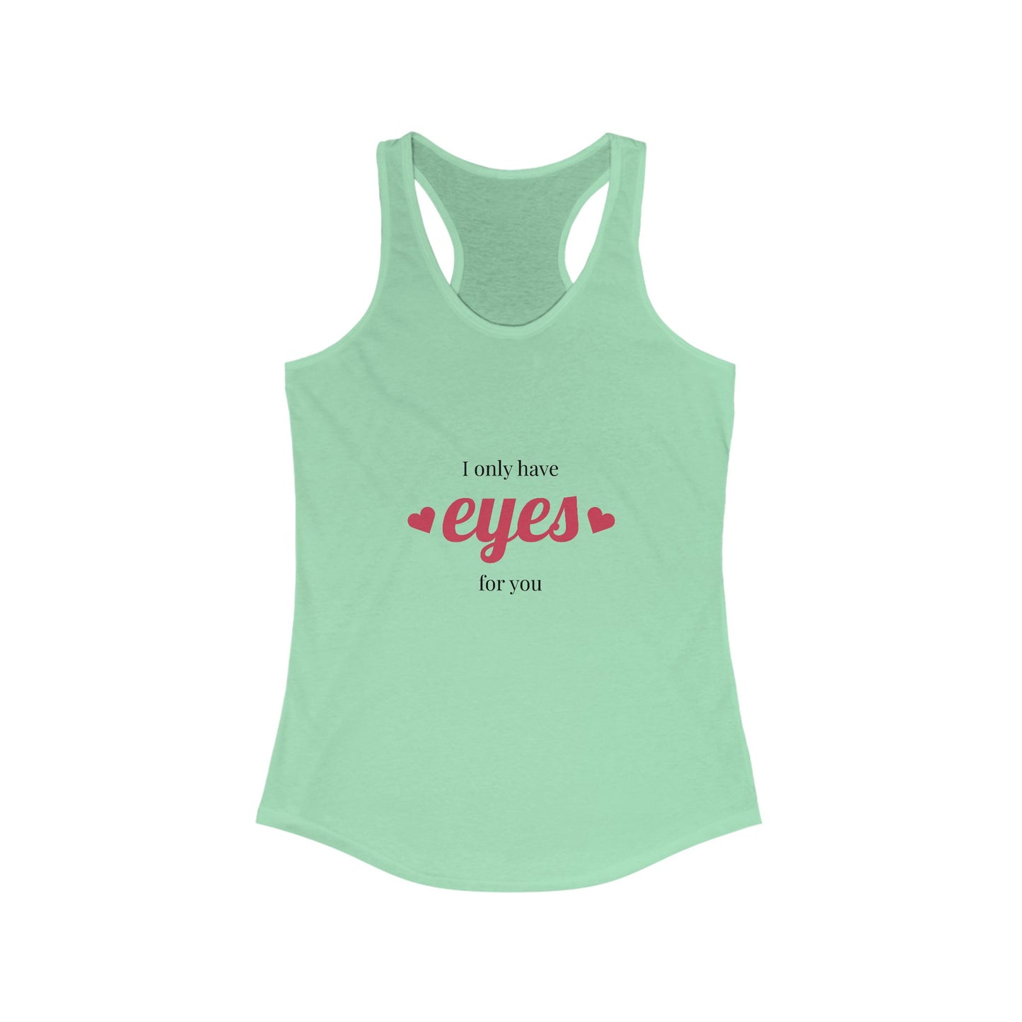 I Only Have Eyes for You Racerback Tank, Cute Tank Top, Summer Workouts, Valentine's Day, Romantic Gift, Casual Wear, Love Theme