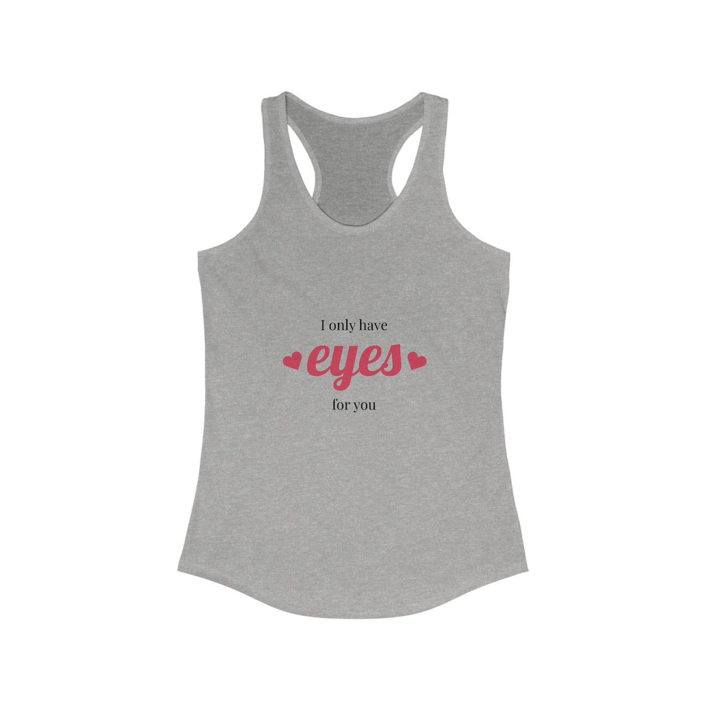 I Only Have Eyes for You Racerback Tank, Cute Tank Top, Summer Workouts, Valentine's Day, Romantic Gift, Casual Wear, Love Theme